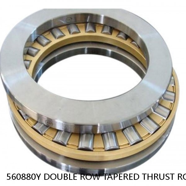 560880Y DOUBLE ROW TAPERED THRUST ROLLER BEARINGS