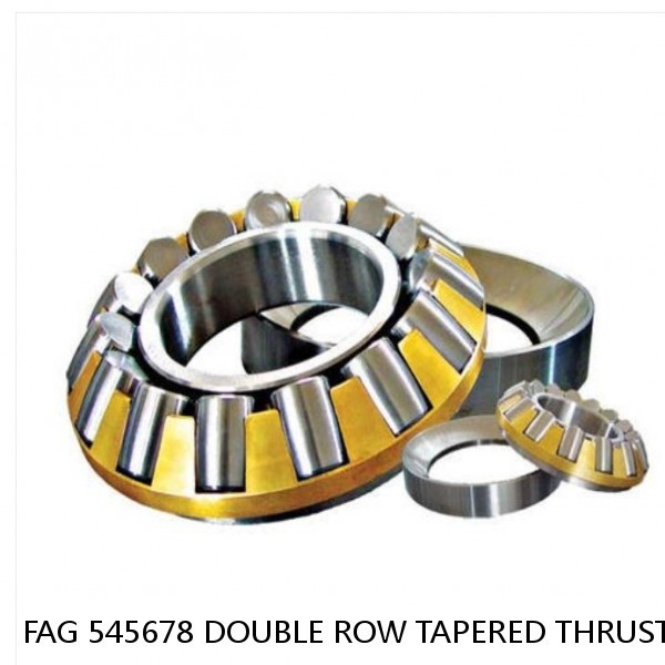 FAG 545678 DOUBLE ROW TAPERED THRUST ROLLER BEARINGS