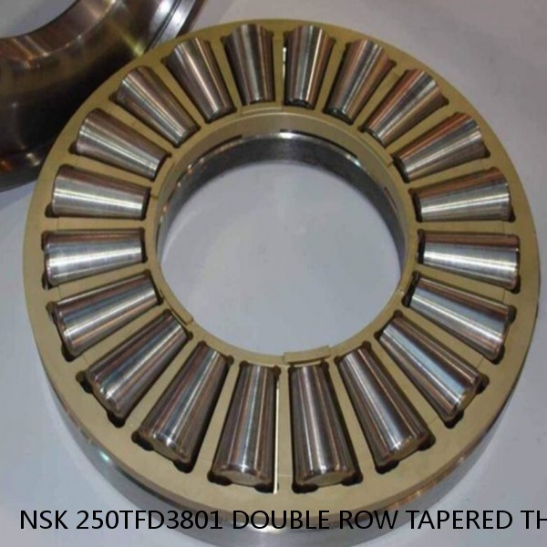 NSK 250TFD3801 DOUBLE ROW TAPERED THRUST ROLLER BEARINGS