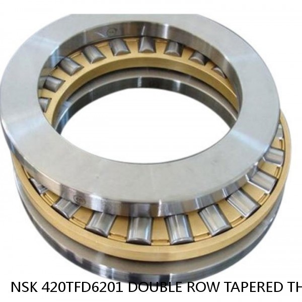 NSK 420TFD6201 DOUBLE ROW TAPERED THRUST ROLLER BEARINGS